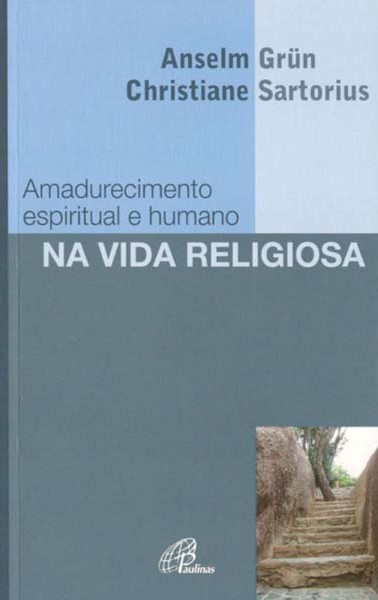 Amadurecimento espiritual e humano na vida religiosa